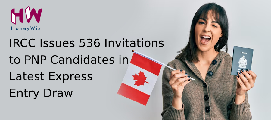 IRCC Issues 536 Invitations to PNP Candidates in Latest Express Entry Draw