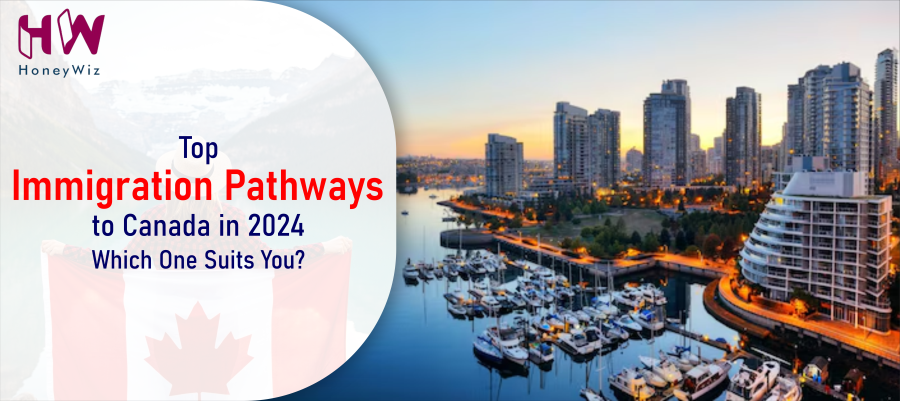 Top Immigration Pathways to Canada in 2024 : Which One Suits You?