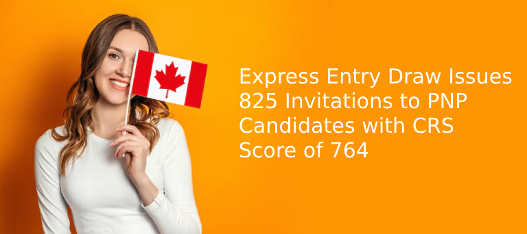 Express Entry Draw Issues 825 Invitations to PNP Candidates with CRS Score of 764