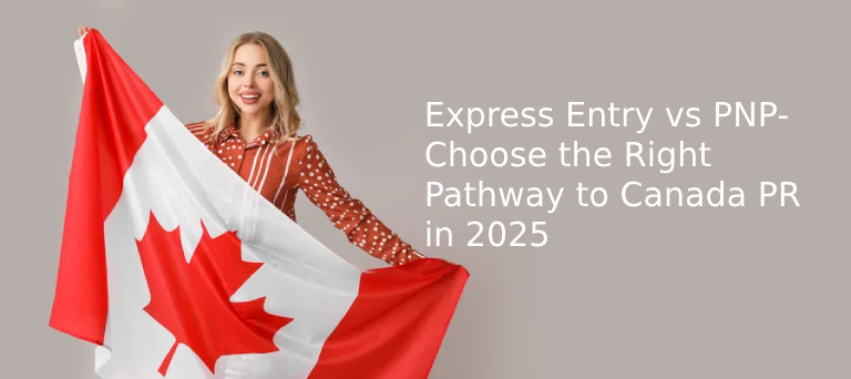 Express Entry vs PNP- Choose the Right Pathway to Canada PR in 2025