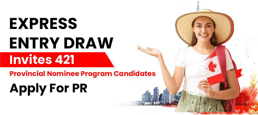 Express Entry draw invites 421 PNP candidates to apply for PR