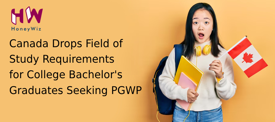 Canada Drops Field of Study Requirements for College Bachelor's Graduates Seeking PGWP