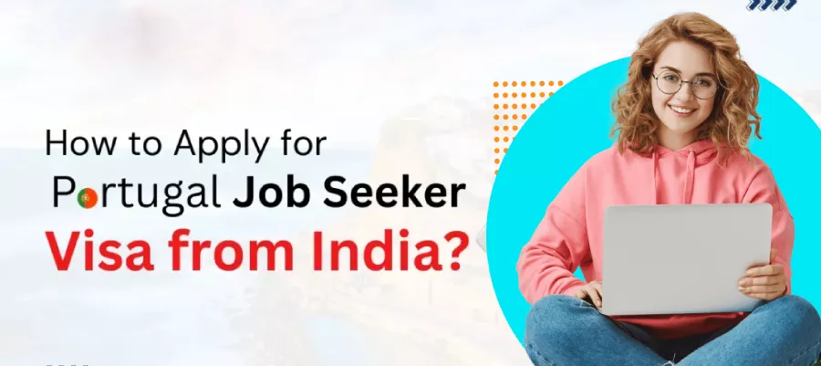 How to Apply for Portugal Job Seeker Visa from India?